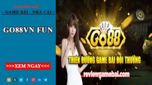 Go88vn fun - Cổng game uy tín hàng đầu tại Việt Nam 2022
