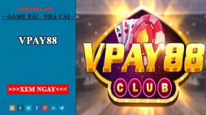 Vpay88 - Cổng game huyền thoại, xứng tầm đẳng cấp thượng lưu 2022