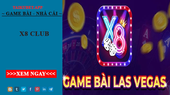 X8 club - Tải trò chơi đổi thưởng uy tín nhất Châu Á hiện nay